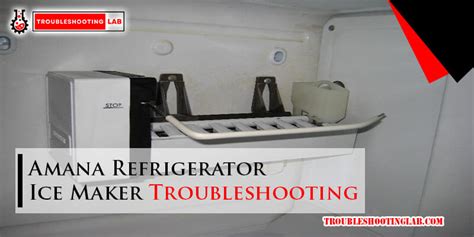 amana ice maker troubleshooting|Refrigerator Troubleshooting Water and Ice Issues